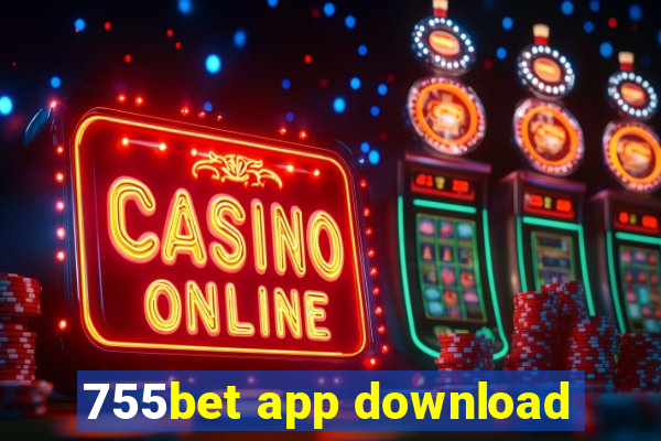 755bet app download